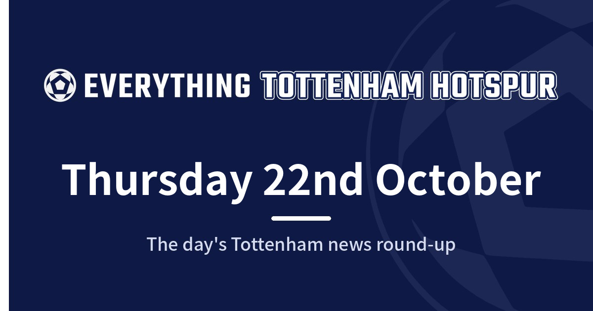 Everything Tottenham Hotspur — Latest Tottenham Hotspur News